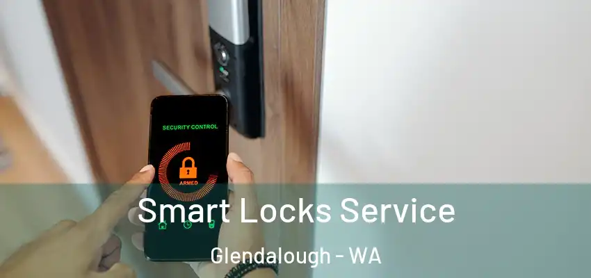 Smart Locks Service Glendalough - WA