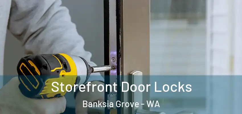Storefront Door Locks Banksia Grove - WA