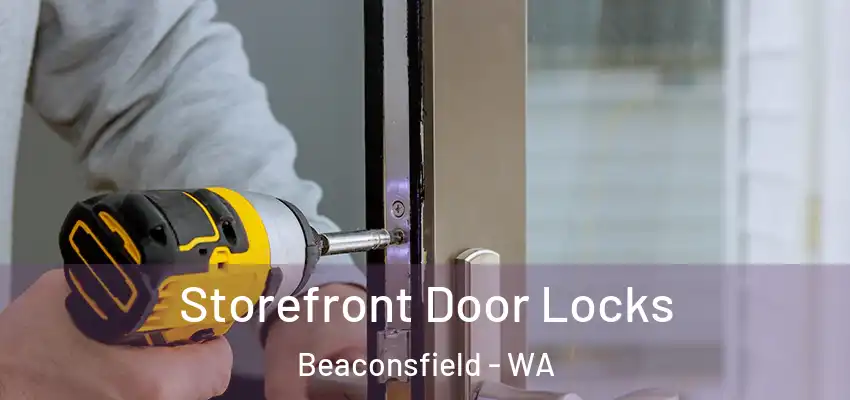  Storefront Door Locks Beaconsfield - WA