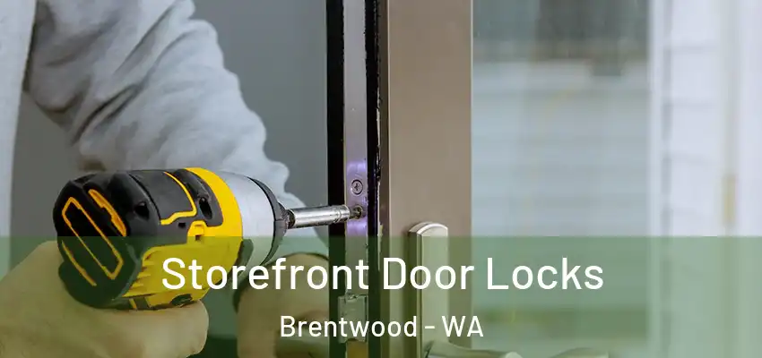 Storefront Door Locks Brentwood - WA