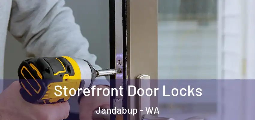 Storefront Door Locks Jandabup - WA