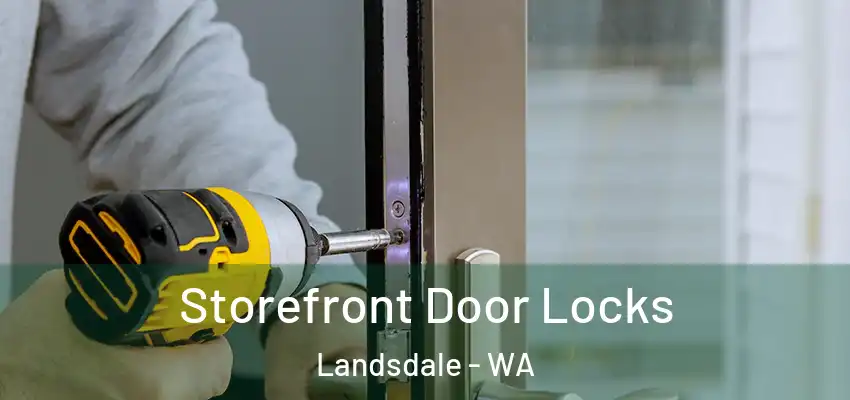 Storefront Door Locks Landsdale - WA