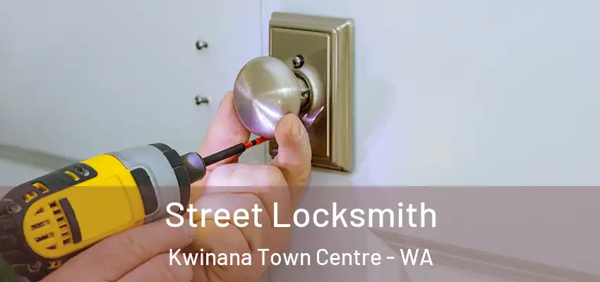  Street Locksmith Kwinana Town Centre - WA