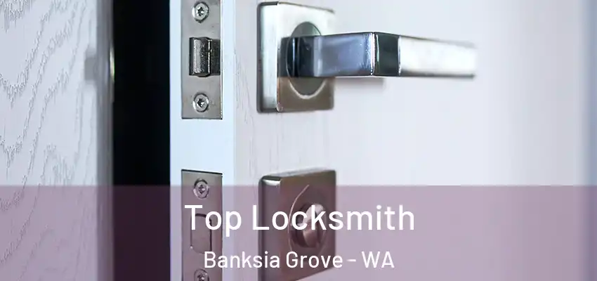  Top Locksmith Banksia Grove - WA