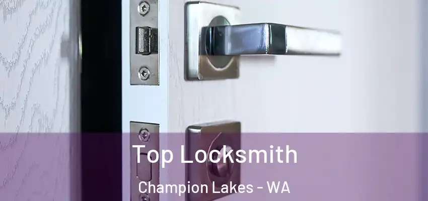 Top Locksmith Champion Lakes - WA