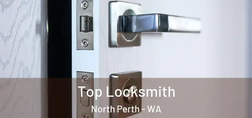 Top Locksmith North Perth - WA