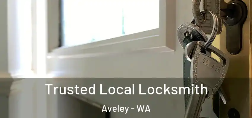 Trusted Local Locksmith Aveley - WA