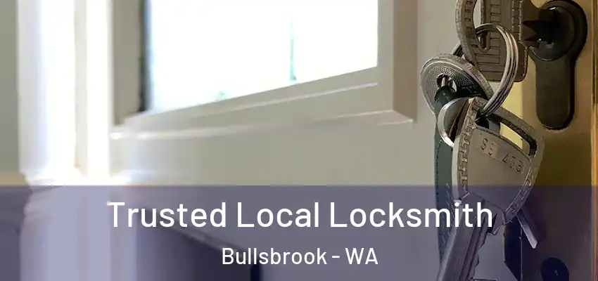 Trusted Local Locksmith Bullsbrook - WA