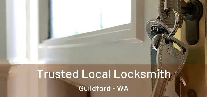 Trusted Local Locksmith Guildford - WA