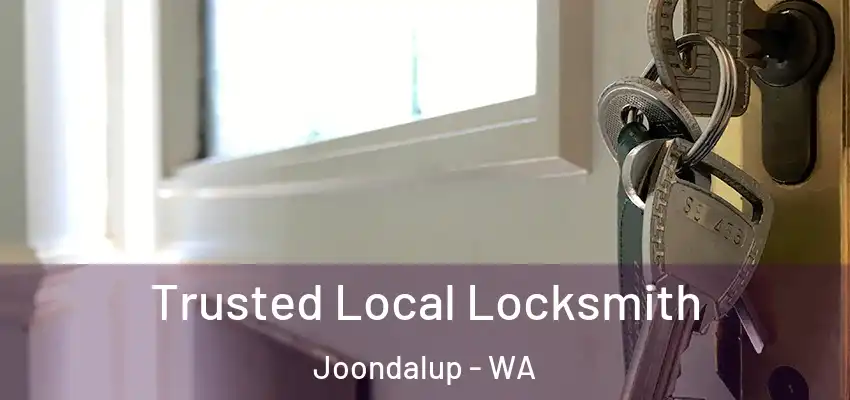  Trusted Local Locksmith Joondalup - WA