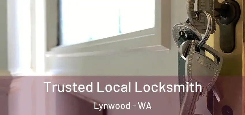 Trusted Local Locksmith Lynwood - WA