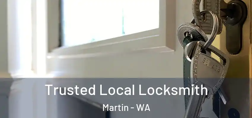 Trusted Local Locksmith Martin - WA