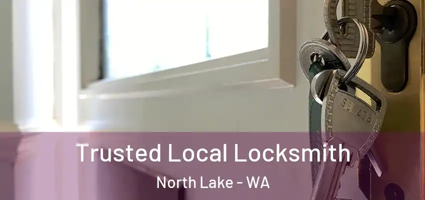 Trusted Local Locksmith North Lake - WA