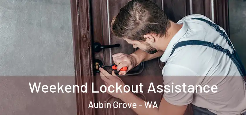 Weekend Lockout Assistance Aubin Grove - WA