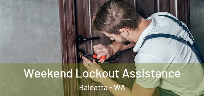 Weekend Lockout Assistance Balcatta - WA