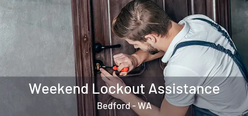  Weekend Lockout Assistance Bedford - WA