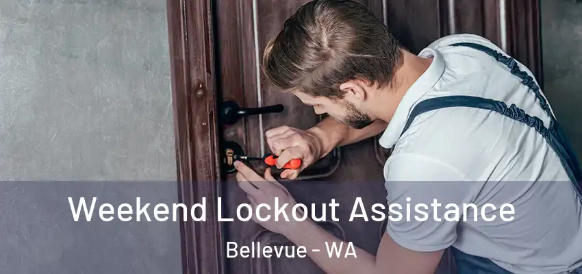 Weekend Lockout Assistance Bellevue - WA