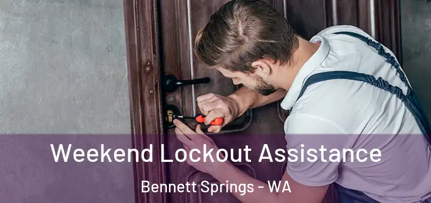 Weekend Lockout Assistance Bennett Springs - WA