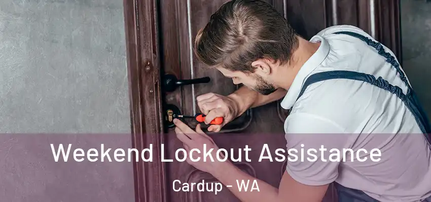 Weekend Lockout Assistance Cardup - WA