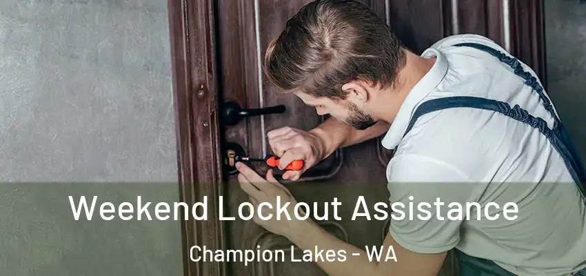 Weekend Lockout Assistance Champion Lakes - WA