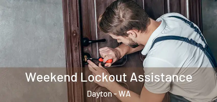 Weekend Lockout Assistance Dayton - WA