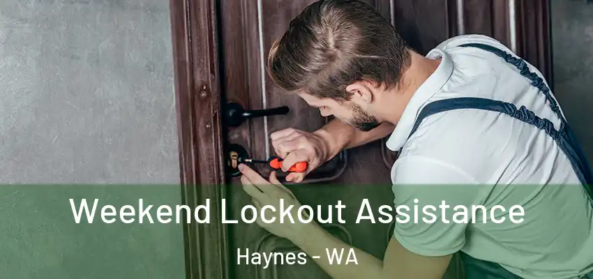  Weekend Lockout Assistance Haynes - WA
