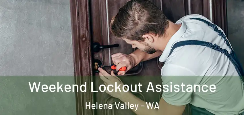 Weekend Lockout Assistance Helena Valley - WA