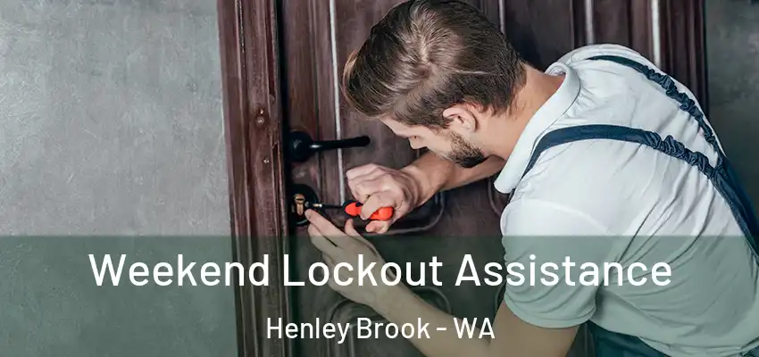 Weekend Lockout Assistance Henley Brook - WA