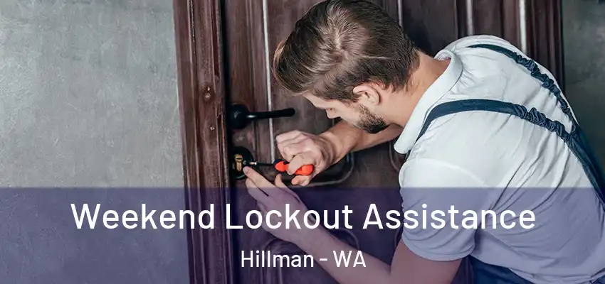 Weekend Lockout Assistance Hillman - WA