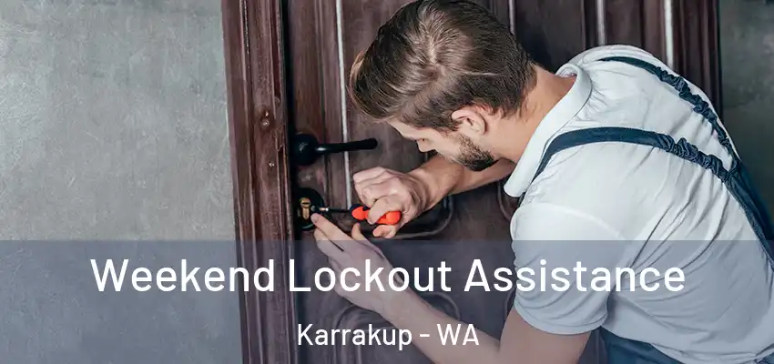 Weekend Lockout Assistance Karrakup - WA