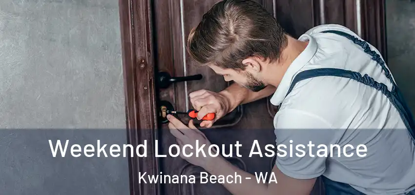 Weekend Lockout Assistance Kwinana Beach - WA