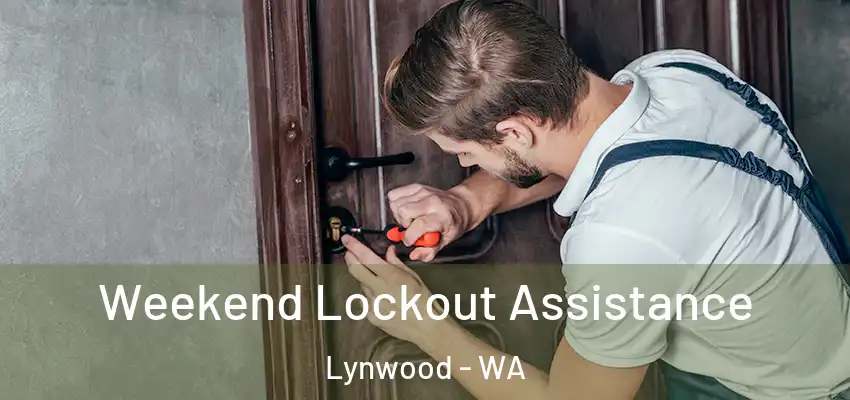 Weekend Lockout Assistance Lynwood - WA