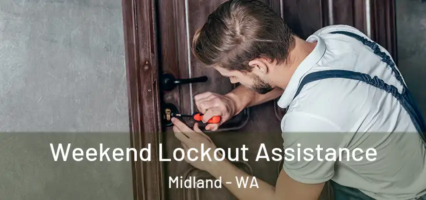 Weekend Lockout Assistance Midland - WA