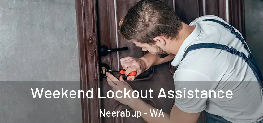  Weekend Lockout Assistance Neerabup - WA