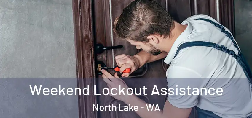 Weekend Lockout Assistance North Lake - WA
