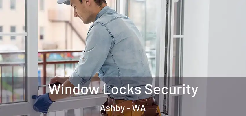 Window Locks Security Ashby - WA