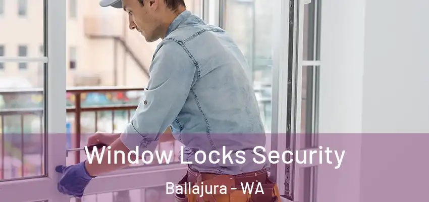  Window Locks Security Ballajura - WA