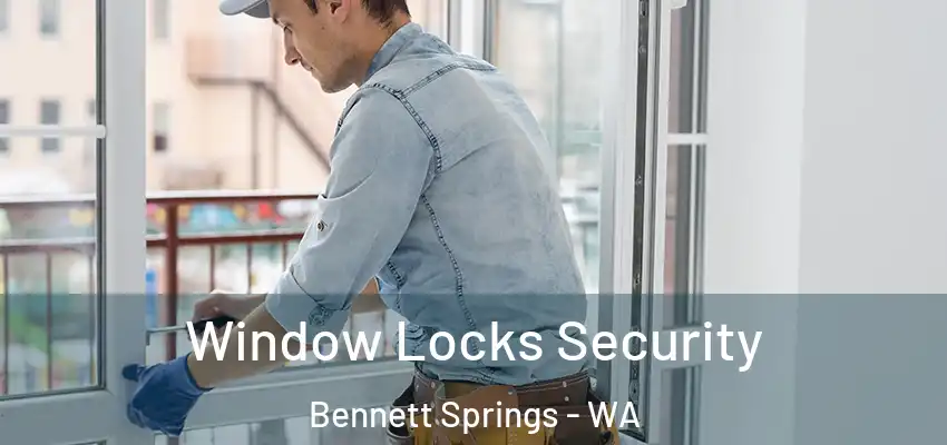Window Locks Security Bennett Springs - WA