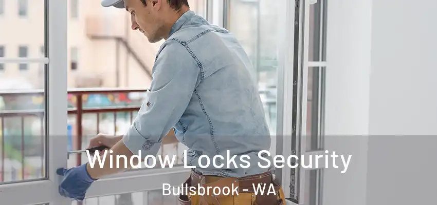 Window Locks Security Bullsbrook - WA