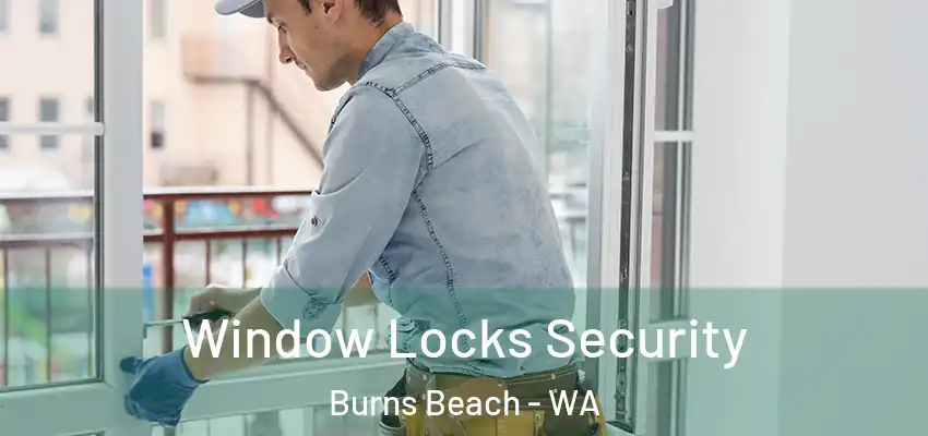 Window Locks Security Burns Beach - WA