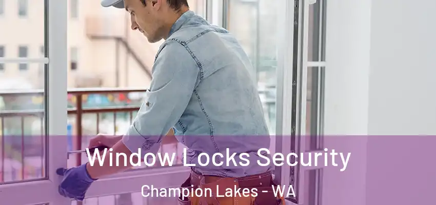  Window Locks Security Champion Lakes - WA