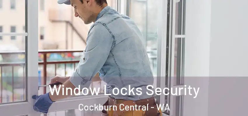  Window Locks Security Cockburn Central - WA