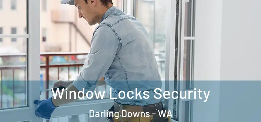Window Locks Security Darling Downs - WA