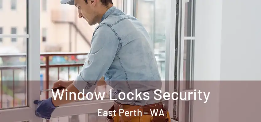 Window Locks Security East Perth - WA