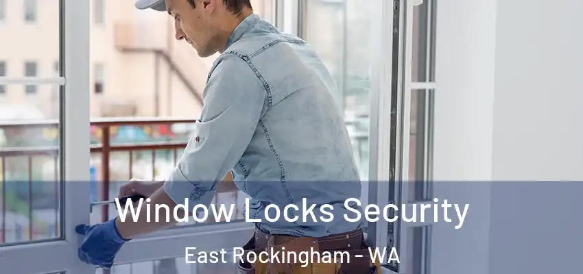 Window Locks Security East Rockingham - WA