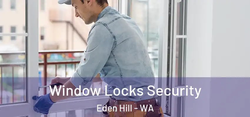 Window Locks Security Eden Hill - WA