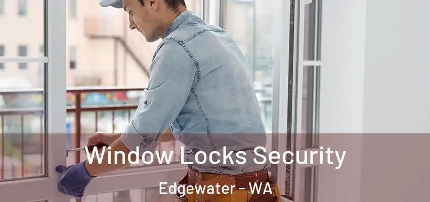 Window Locks Security Edgewater - WA