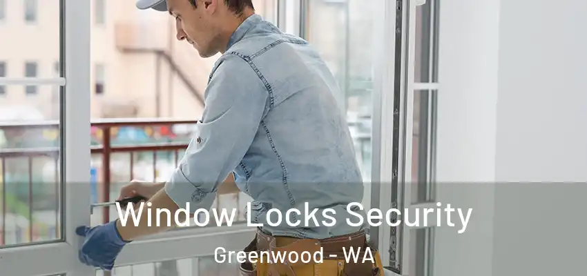 Window Locks Security Greenwood - WA
