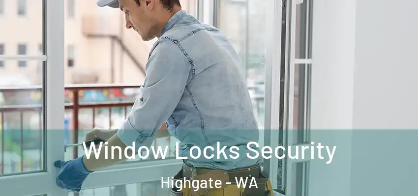  Window Locks Security Highgate - WA