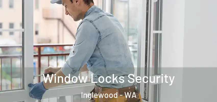 Window Locks Security Inglewood - WA
